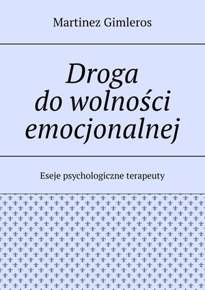 Psychologia: Droga do&nbsp;wolności emocjonalnej &ndash; ebook