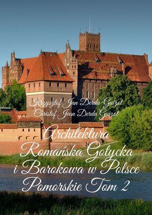 Architektura Romańska, Gotycka i&nbsp;Barokowa w&nbsp;Polsce. Tom 2 &ndash; ebook
