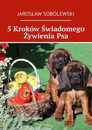 5 Kroków Świadomego Żywienia Psa – ebook