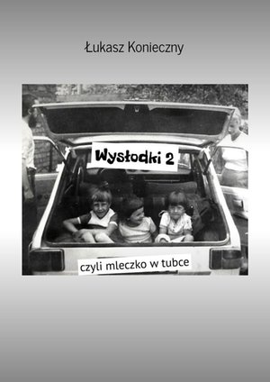 Wysłodki 2 czyli mleczko w tubce – ebook