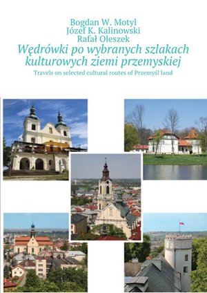 Wędr&oacute;wki po wybranych szlakach kulturowych ziemi przemyskiej &ndash; ebook