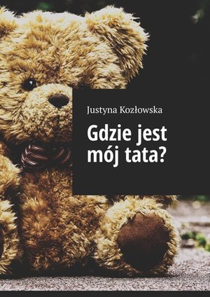 Gdzie jest mój tata? – ebook