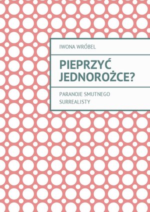 Pieprzyć jednorożce? – ebook