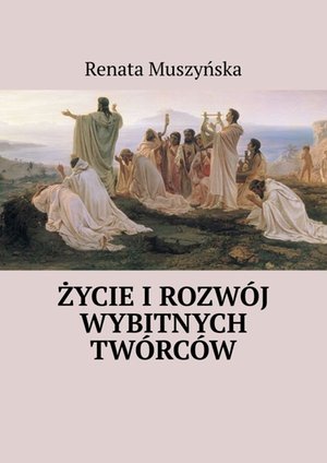 Życie i rozwój wybitnych twórców – ebook