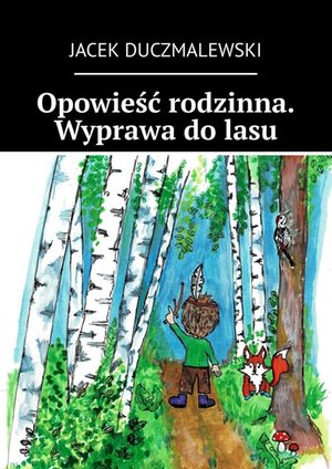 Opowieść rodzinna. Wyprawa do&nbsp;lasu. &ndash; ebook