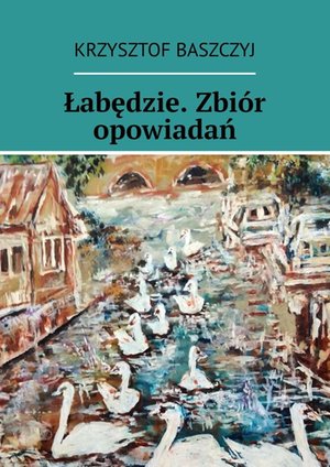 Łabędzie. Zbiór opowiadań – ebook