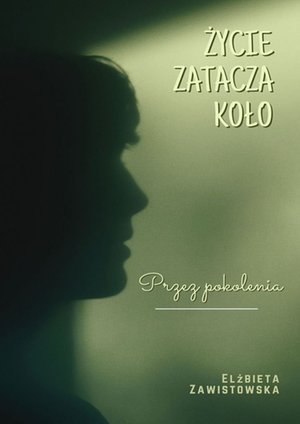 ŻYCIE ZATACZA KOŁO – ebook
