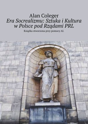 Era Socrealizmu: Sztuka i Kultura w Polsce pod Rządami PRL – ebook
