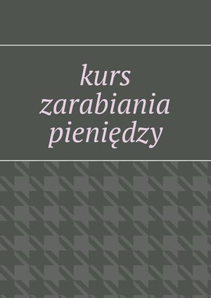 kurs zarabiania pieniędzy &ndash; ebook