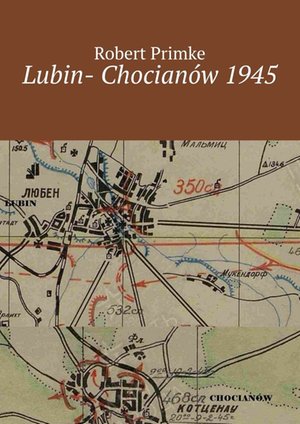 Lubin- Chocianów 1945 – ebook