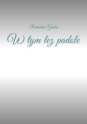 W tym łez padole – ebook