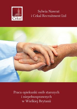 Praca opiekunki osób starszych i niepełnosprawnych w Wielkiej Brytanii – ebook