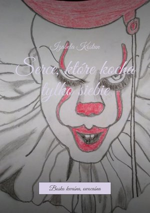 Serce, które kocha tylko siebie – ebook