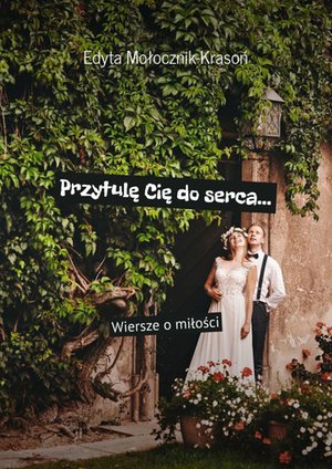 Przytulę Cię do serca… – ebook