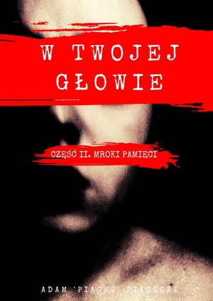 W twojej głowie. Część 2. Mroki pamięci – ebook