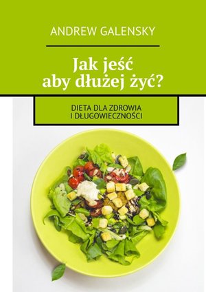 Jak jeść aby dłużej żyć? – ebook