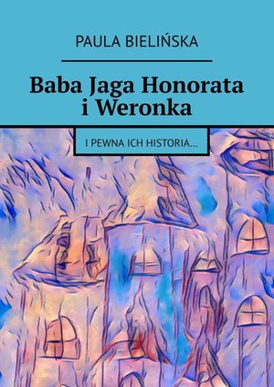 Baba Jaga Honorata i Weronka – ebook