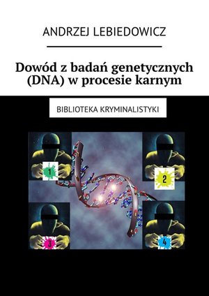 Dowód z badań genetycznych (DNA) w procesie karnym – ebook