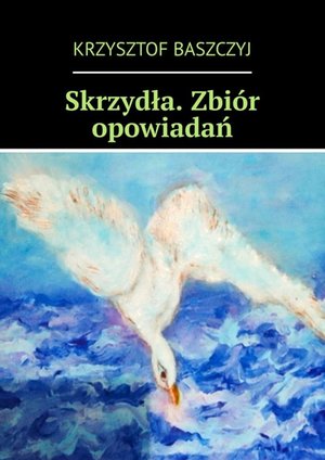 Skrzydła. Zbiór opowiadań – ebook