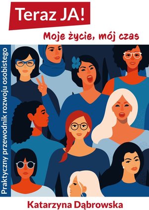 Teraz JA! Moje życie, mój czas – ebook
