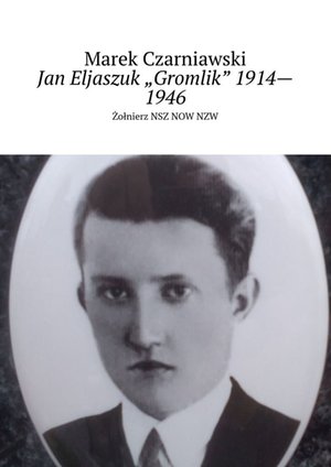 Jan Eljaszuk „Gromlik” 1914—1946 – ebook