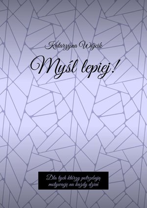 Myśl lepiej! – ebook
