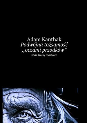 Podwójna tożsamość. Oczami przodków – ebook