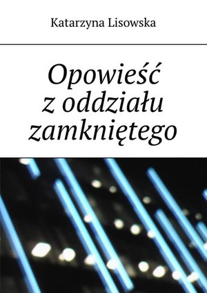 Opowieść z oddziału zamkniętego – ebook