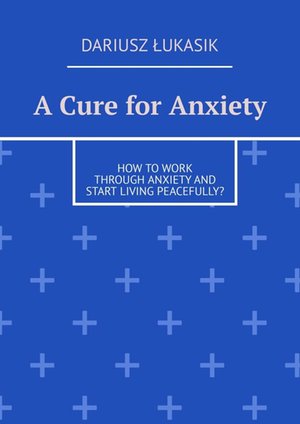 A&nbsp;Cure for Anxiety &ndash; ebook