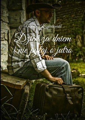 Dzień za dniem i nie pytaj o jutro – ebook
