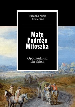 Małe Podr&oacute;że Miłoszka &ndash; ebook