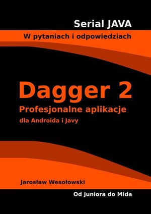 Dagger 2. Profesjonalne aplikacje dla Androida i Javy – ebook