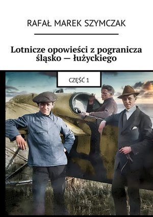 Lotnicze opowieści z pogranicza śląsko — łużyckiego – ebook