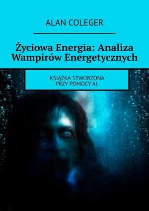 Życiowa Energia: Analiza Wampirów Energetycznych – ebook