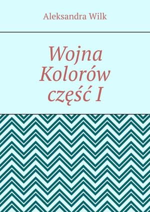 Wojna Kolorów. Część 1 – ebook