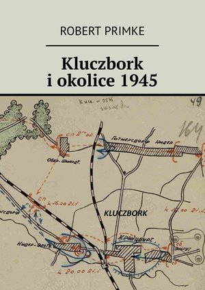Kluczbork i okolice 1945 – ebook