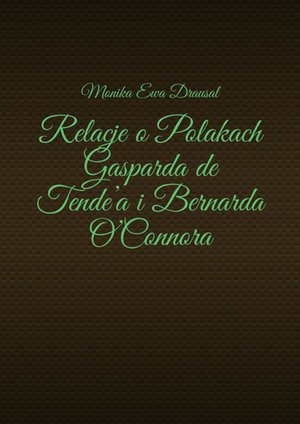 Relacje o&nbsp;Polakach Gasparda de Tende&rsquo;a&nbsp;i&nbsp;Bernarda O&rsquo;Connora &ndash; ebook