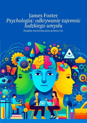 Psychologia: odkrywanie tajemnic ludzkiego umysłu – ebook