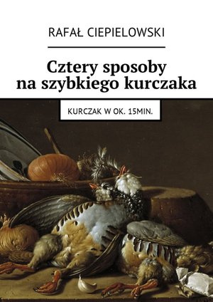 Cztery sposoby na szybkiego kurczaka – ebook