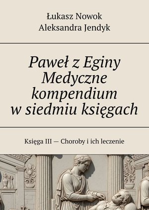 Paweł z Eginy Medyczne kompendium w siedmiu księgach – ebook