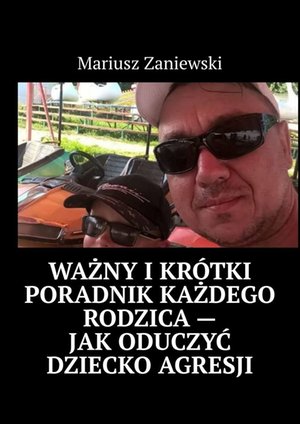 Ważny i krótki poradnik każdego rodzica — Jak oduczyć dziecko agresji – ebook