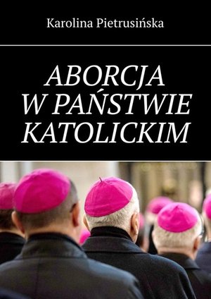 Aborcja w&nbsp;państwie katolickim &ndash; ebook