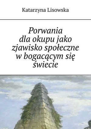 Porwania dla okupu jako zjawisko społeczne w bogacącym się świecie – ebook