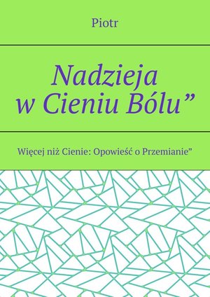 Nadzieja w&nbsp;Cieniu B&oacute;lu&rdquo; &ndash; ebook