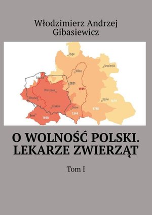 O wolność Polski. Lekarze zwierząt. Tom 1 – ebook