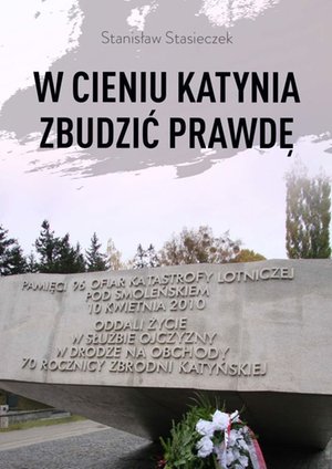 W cieniu Katynia zbudzić prawdę – ebook