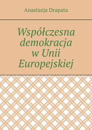Współczesna demokracja w Unii Europejskiej – ebook