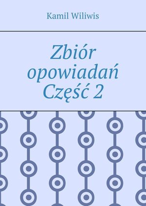 Zbi&oacute;r opowiadań. Część&nbsp;2 &ndash; ebook