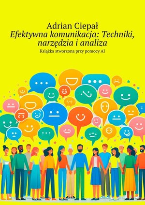 Efektywna komunikacja. Techniki, narzędzia i&nbsp;analiza &ndash; ebook