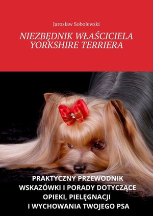 Niezbędnik właściciela Yorkshire Terriera – ebook